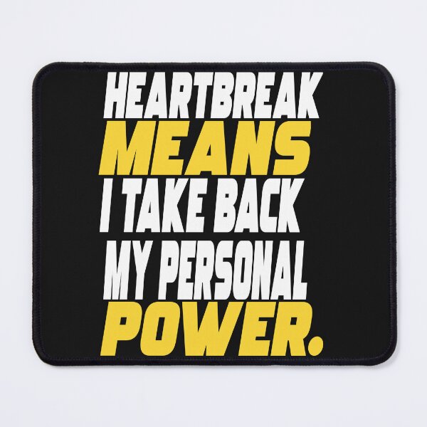 Item preview, Heartbreak Means I Take Back My Personal Power- Heartbroken designed and sold by WowAllinOne.