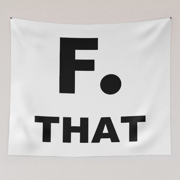 Item preview, F that, F you, F it ALL just FORK OFF, I give up - I surrender - aww hell nah NOT TODAY designed and sold by originalsusie.