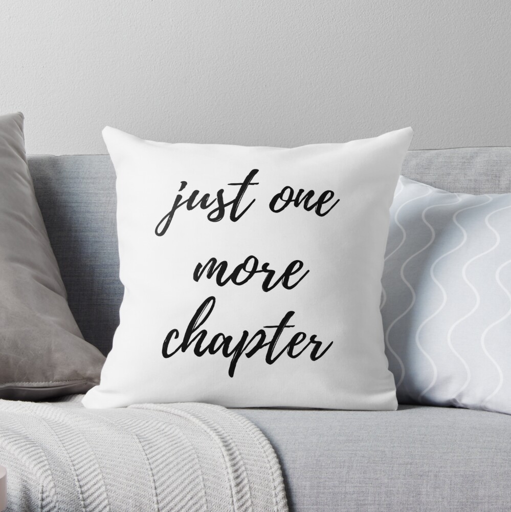 Just One More Chapter Throw Pillow