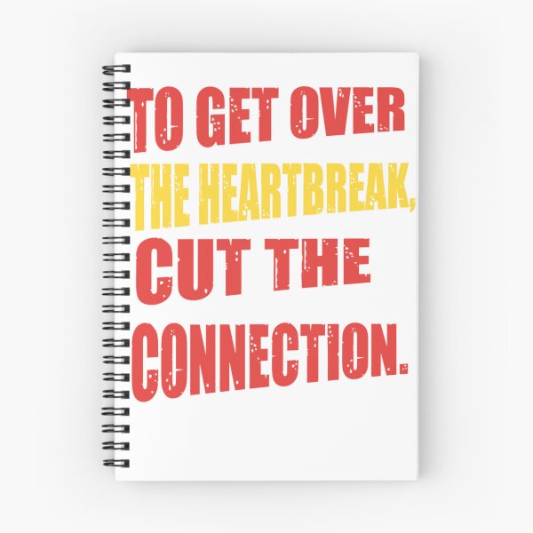 Item preview, To Get Over The Heartbreak Cut The Connection - Heartbroken designed and sold by WowAllinOne.