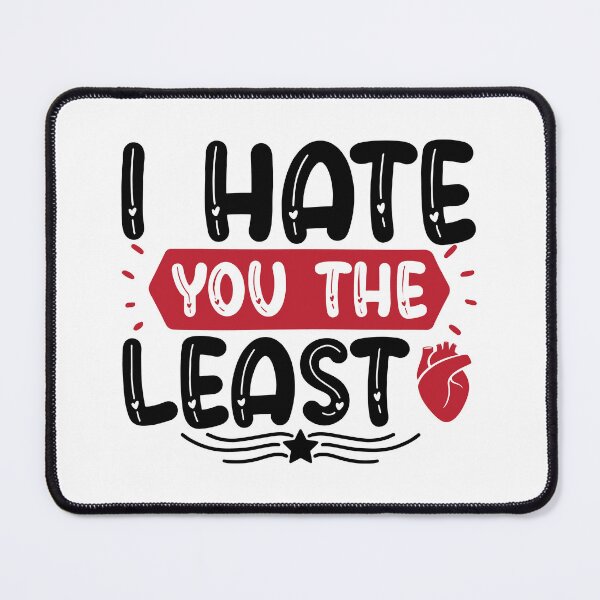 Item preview, I HATE YOU THE LEAST designed and sold by angelescar.