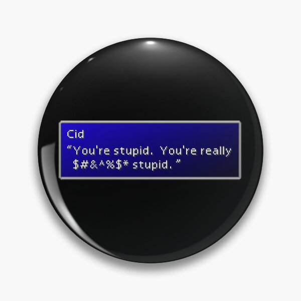 Item preview, You're Stupid - Cid Highwind Dialogue Box designed and sold by MogsterMemes.