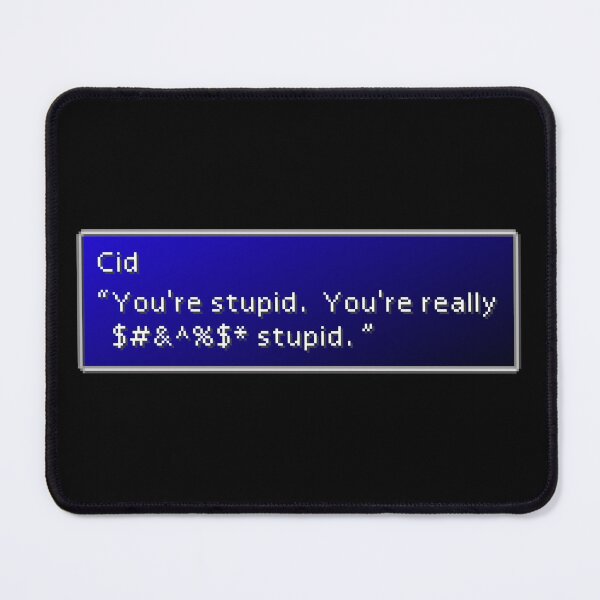 Item preview, You're Stupid - Cid Highwind Dialogue Box designed and sold by MogsterMemes.