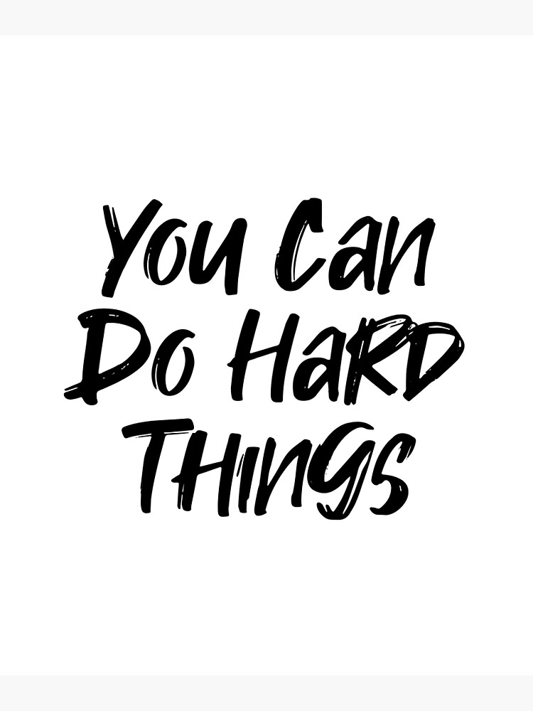 you-can-do-hard-things-black-motivational-quotes-poster-for-sale