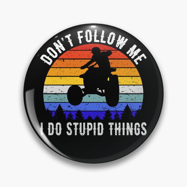 Item preview, Don't Follow Me I Do Stupid Things - ATV Four Wheeler Quad Bike I designed and sold by Lemon Pepper.