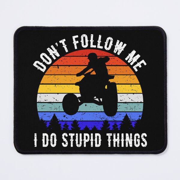 Item preview, Don't Follow Me I Do Stupid Things - ATV Four Wheeler Quad Bike I designed and sold by Lemon Pepper.