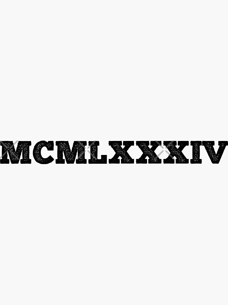 1984-roman-numerals-sticker-by-msa-42-redbubble