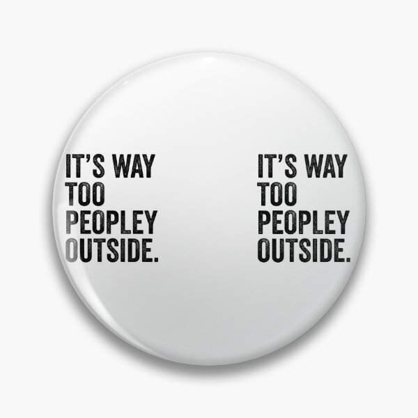 Item preview, Its Way Too Peopley Outside  designed and sold by TwinkleBaby.