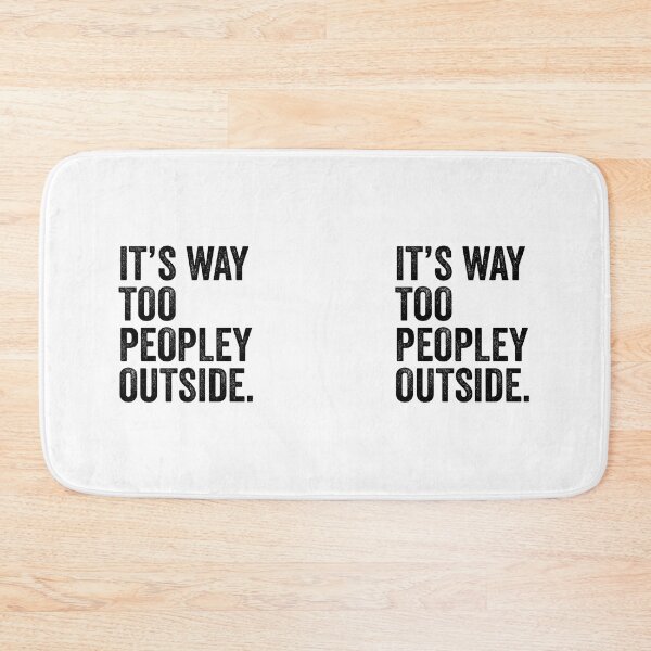 Item preview, Its Way Too Peopley Outside  designed and sold by TwinkleBaby.