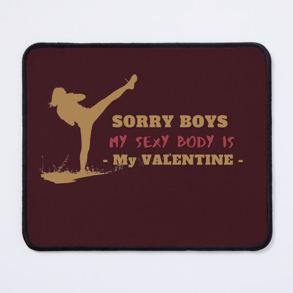 Item preview, Sorry Boys, My Sexy Body is My Valentine designed and sold by Cute-Jory-Store.