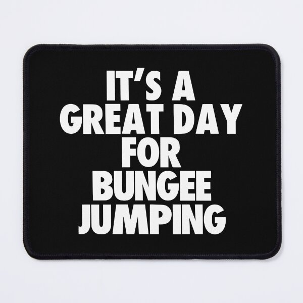 Item preview, It's a Great Day For Bungee Jumping designed and sold by kindxinn.