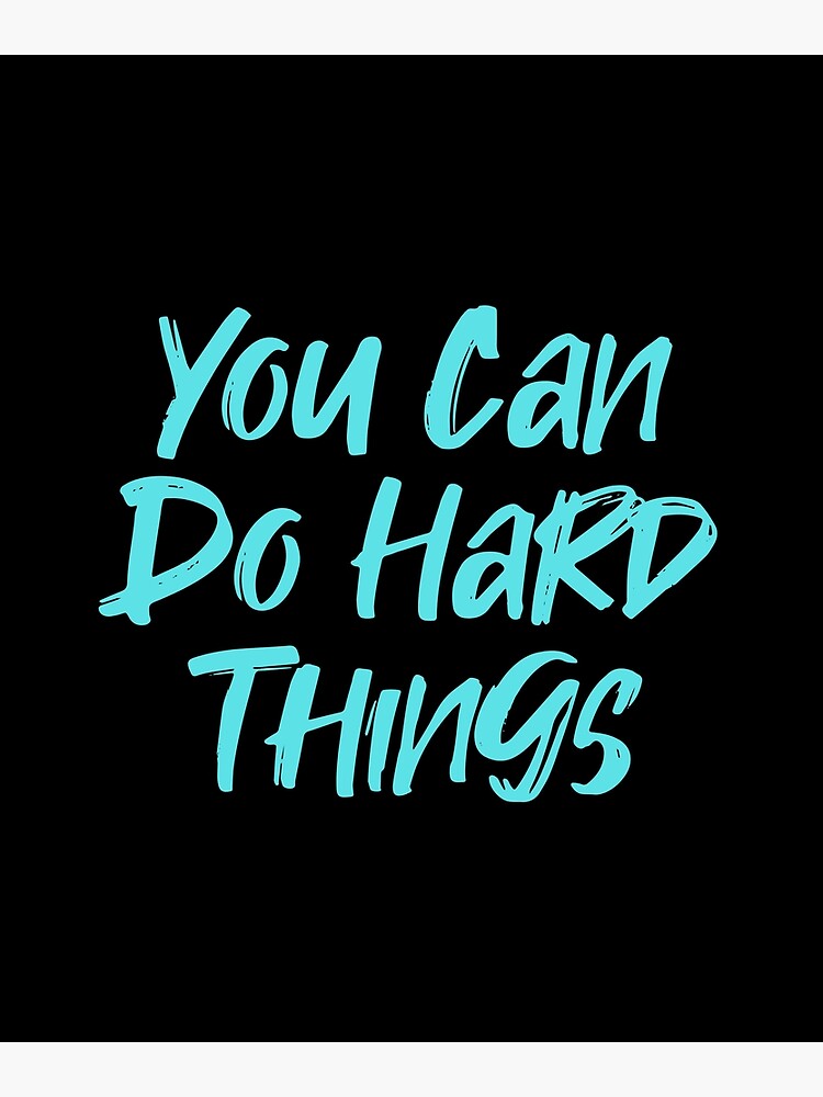 you-can-do-hard-things-turquoise-motivational-quotes-poster-for