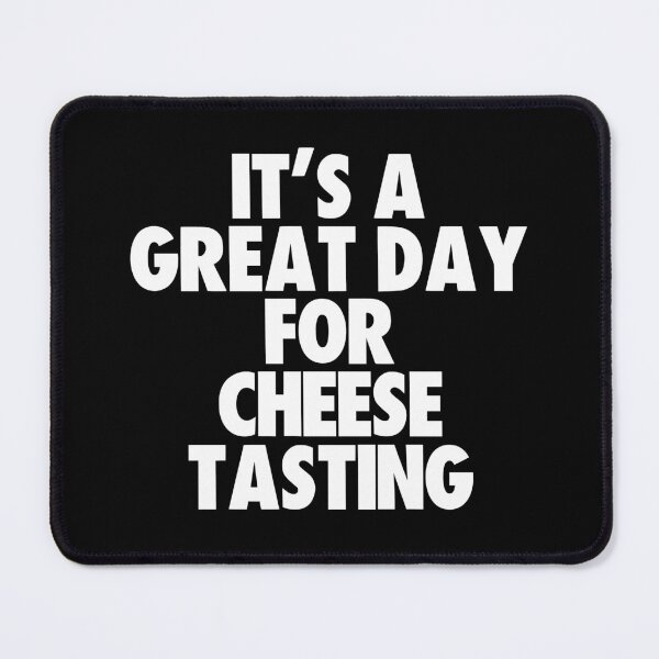 Item preview, It's a Great Day For Cheese Tasting designed and sold by kindxinn.