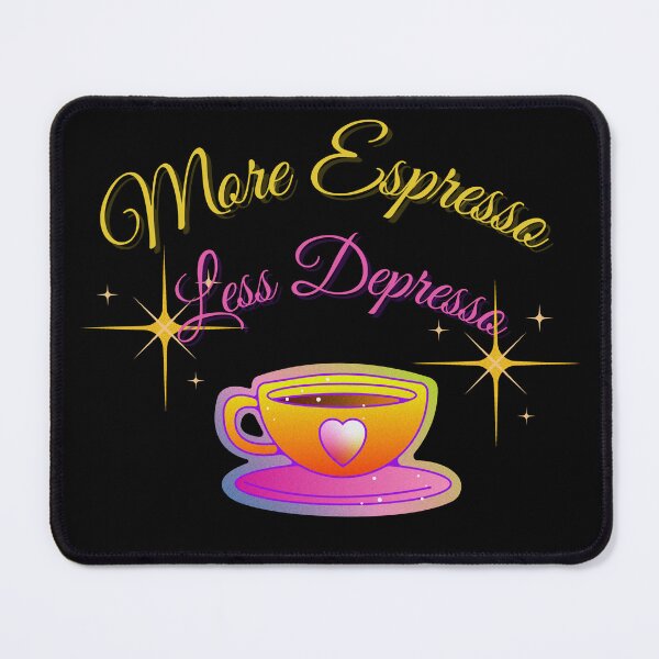 Item preview, More Espresso Less Depresso designed and sold by PeterMun1007.
