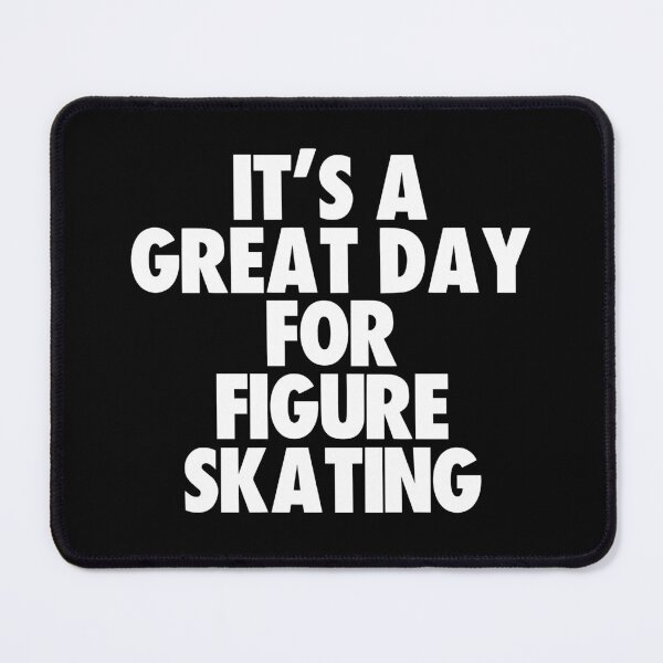 Item preview, It's a Great Day For Figure Skating designed and sold by kindxinn.