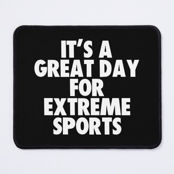 Item preview, It's a Great Day For Extreme Sports designed and sold by kindxinn.