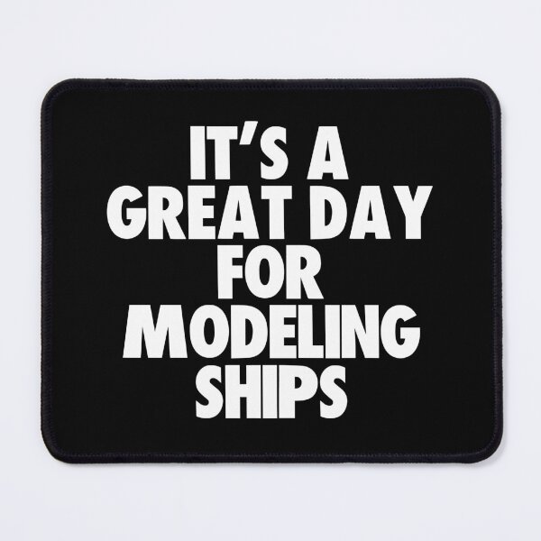 Item preview, It's a Great Day For Modeling Ships designed and sold by kindxinn.