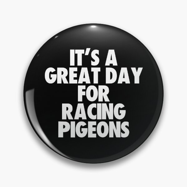 Item preview, It's a Great Day For Racing Pigeons designed and sold by kindxinn.