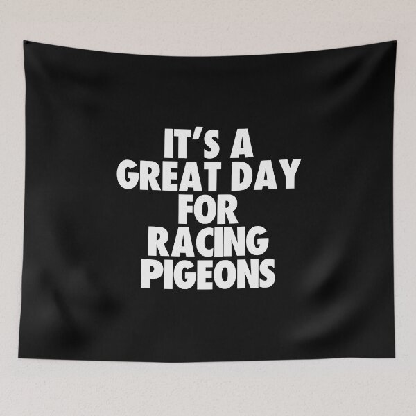 Item preview, It's a Great Day For Racing Pigeons designed and sold by kindxinn.