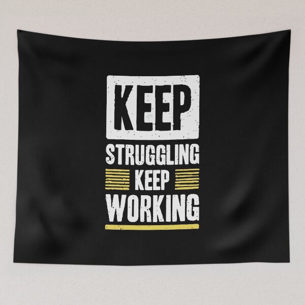 Item preview, KEEP STRUGGLING KEEP WORKING designed and sold by Creativenetic.