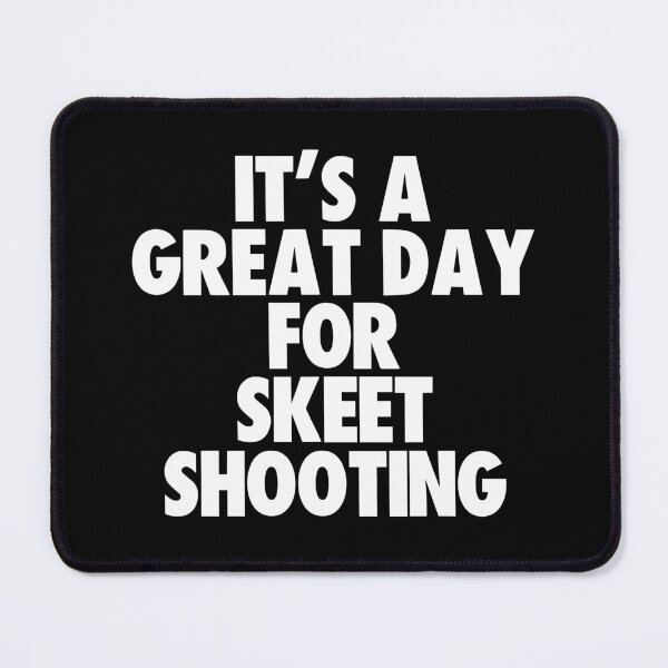 Item preview, It's a Great Day For Skeet Shooting designed and sold by kindxinn.
