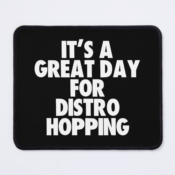 Item preview, It's a Great Day For Distro Hopping designed and sold by kindxinn.