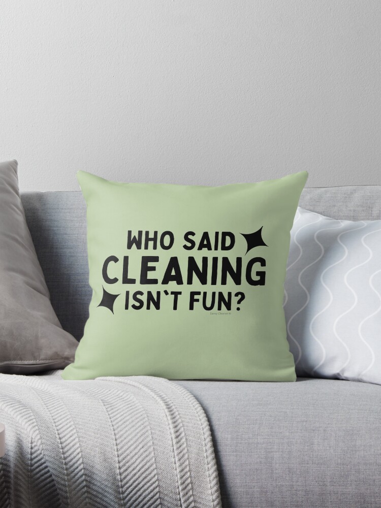Thumbnail 1 of 4, Pillow, Who Said Cleaning Isn't Fun Janitor Housekeeper Cleaning Lady designed and sold by SavvyCleaner.