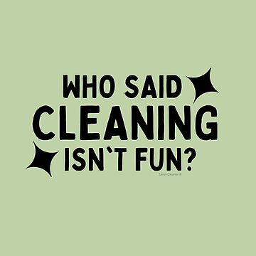Artwork thumbnail, Who Said Cleaning Isn't Fun Janitor Housekeeper Cleaning Lady by SavvyCleaner