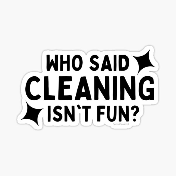 Item preview, Who Said Cleaning Isn't Fun Janitor Housekeeper Cleaning Lady designed and sold by SavvyCleaner.