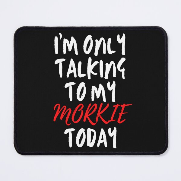 Item preview, I'm Only Talking To My Morkie Today - Morkie Dog Lover Fun Graphic - Fun Morkie Gifts Classic T-Shirt designed and sold by PDesigns69.