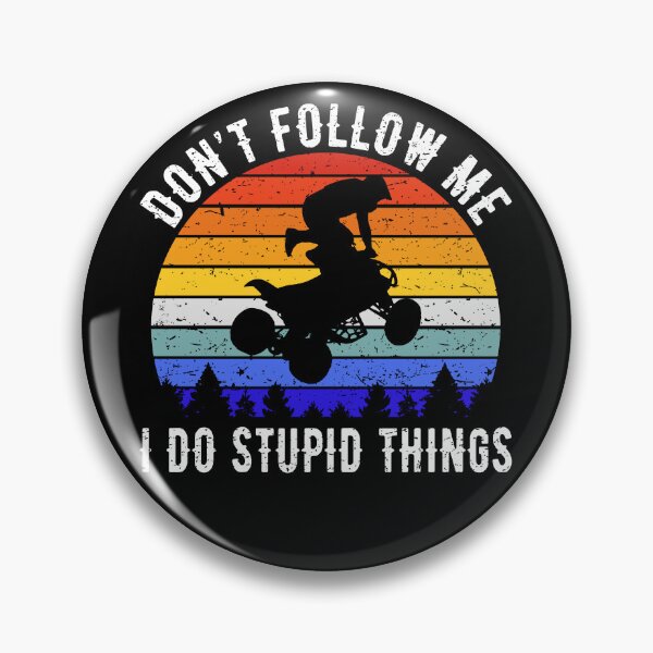 Item preview, Don't Follow Me I Do Stupid Things - ATV Four Wheeler Quad Bike II designed and sold by Lemon Pepper.
