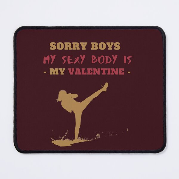 Item preview, Sorry Boys, My Sexy Body is My Valentine designed and sold by Cute-Jory-Store.