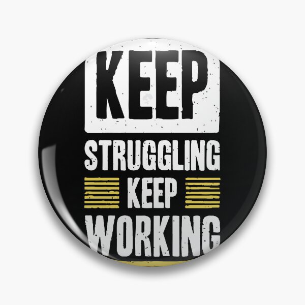 Item preview, KEEP STRUGGLING KEEP WORKING designed and sold by Creativenetic.