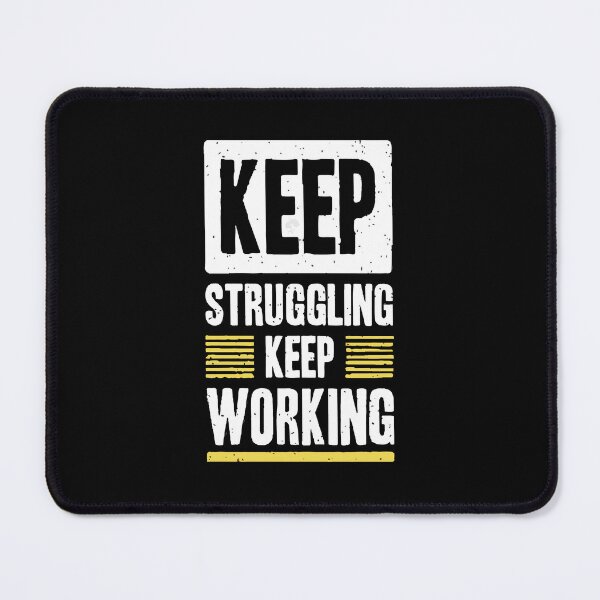 Item preview, KEEP STRUGGLING KEEP WORKING designed and sold by Creativenetic.