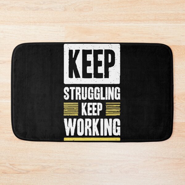 Item preview, KEEP STRUGGLING KEEP WORKING designed and sold by Creativenetic.