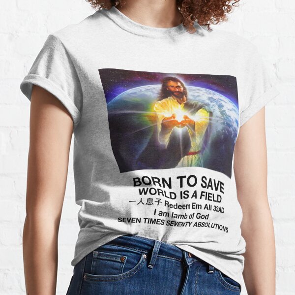 BORN TO SAVE Classic T-Shirt