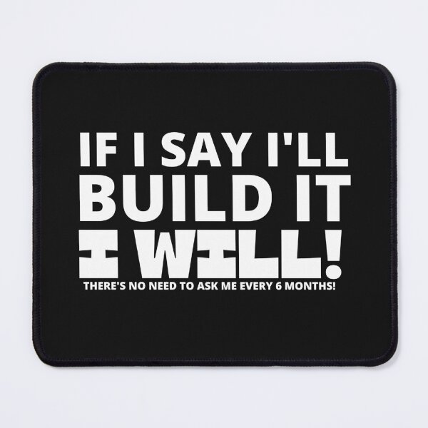 Item preview, If I Say I'll Build It - Woodworking Carpentry Fun Graphic - Fun Woodworking Gifts designed and sold by WoodWorkingInc.