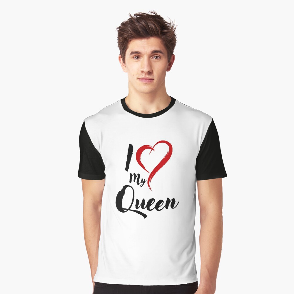 I love my queen- valentine's day T-shirt edition – Kuzi Tees