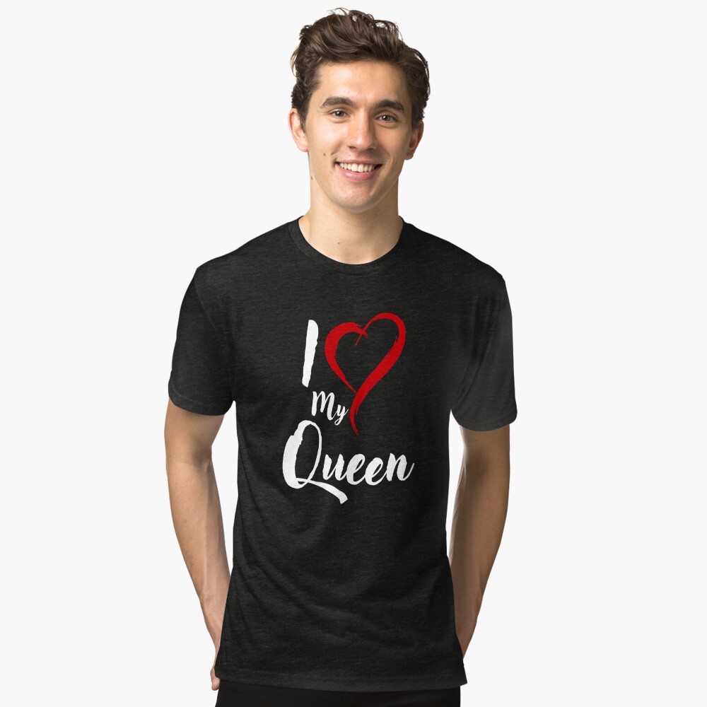 I love my queen- valentine's day T-shirt edition – Kuzi Tees