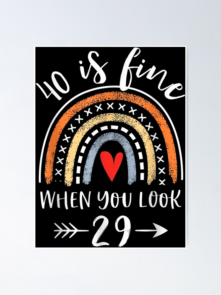 40-is-fine-when-you-look-29-40-year-old-gifts-birthday-poster-for