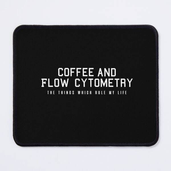 Item preview, Coffee and Flow Cytometry - the things which rule my life  designed and sold by Mer Yem.