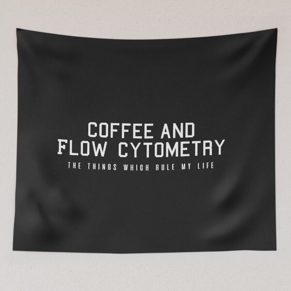 Item preview, Coffee and Flow Cytometry - the things which rule my life  designed and sold by Mer Yem.
