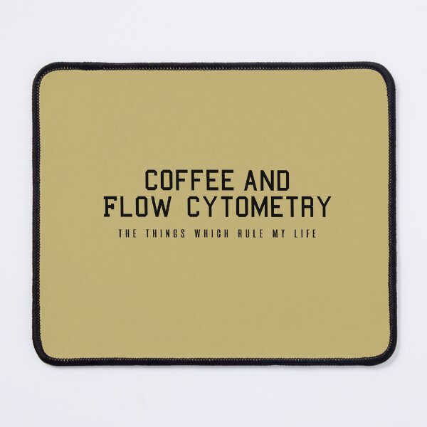Item preview,  Coffee and Flow Cytometry - the things which rule my life  designed and sold by Mer Yem.