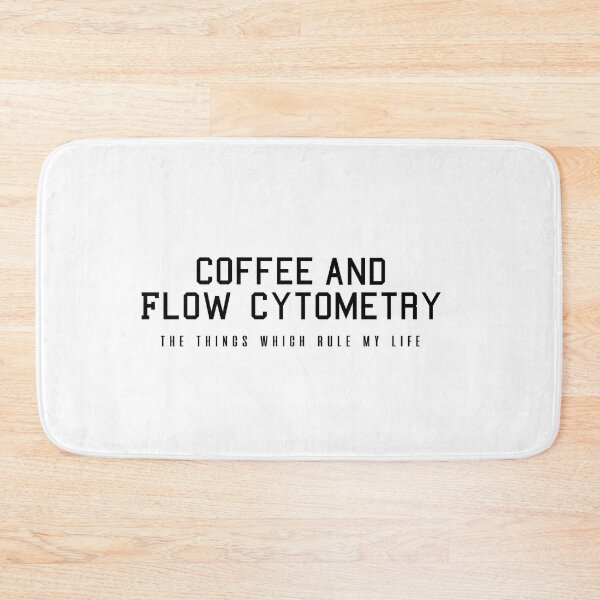 Item preview,  Coffee and Flow Cytometry - the things which rule my life  designed and sold by Mer Yem.