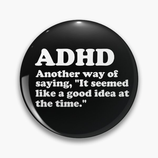 Item preview, ADHD: It Seemed Like a Good Idea designed and sold by Conjuration.