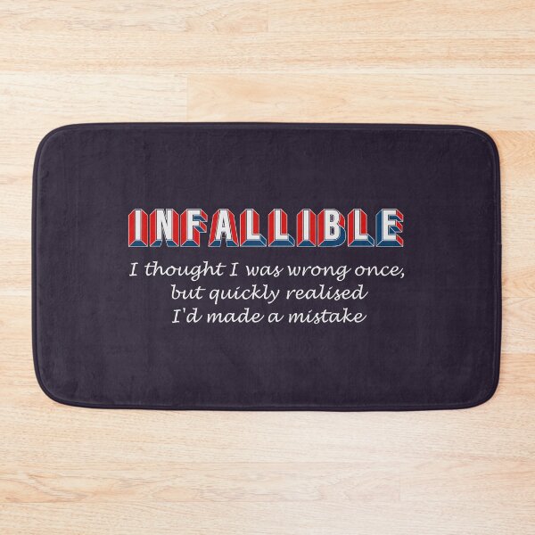 Item preview, INFALLIBLE: I thought I was wrong once, but quickly realised I'd made a mistake designed and sold by SolidEarthArt.