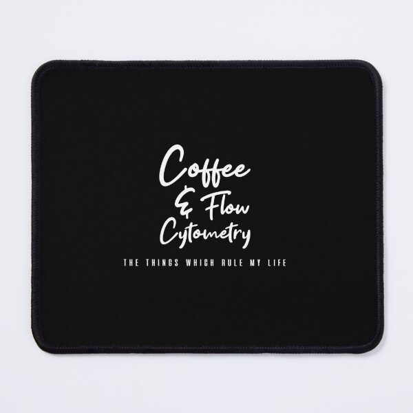 Item preview,  Coffee and Flow Cytometry - the things which rule my life  designed and sold by Mer Yem.