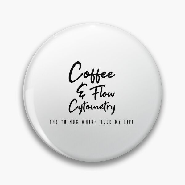 Item preview,  Coffee and Flow Cytometry - the things which rule my life  designed and sold by Mer Yem.