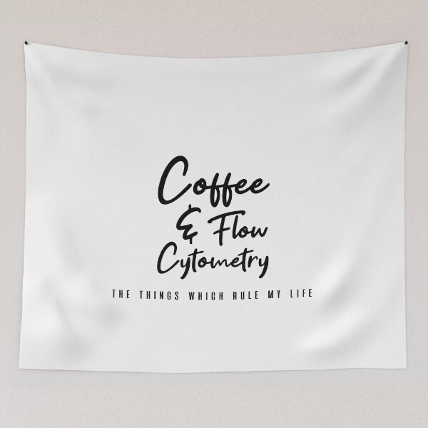 Item preview,  Coffee and Flow Cytometry - the things which rule my life  designed and sold by Mer Yem.