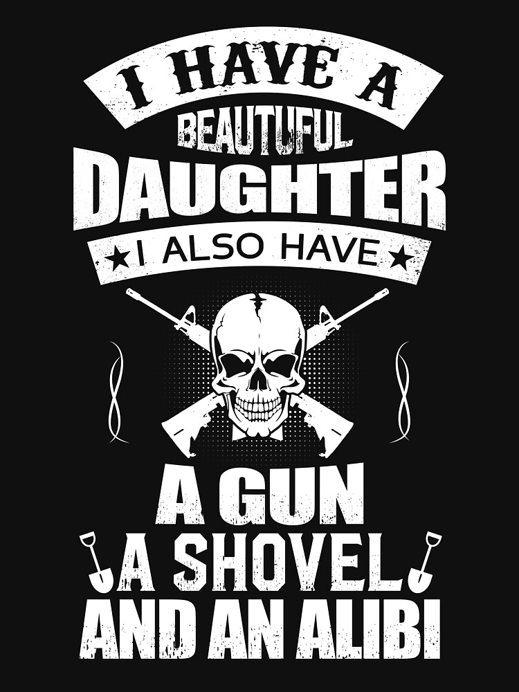 i have a beautiful daughter gun shovel alibi